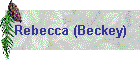 Rebecca (Beckey)